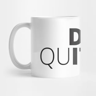 Don't Quit Mug